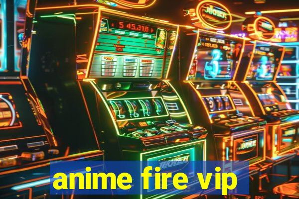 anime fire vip